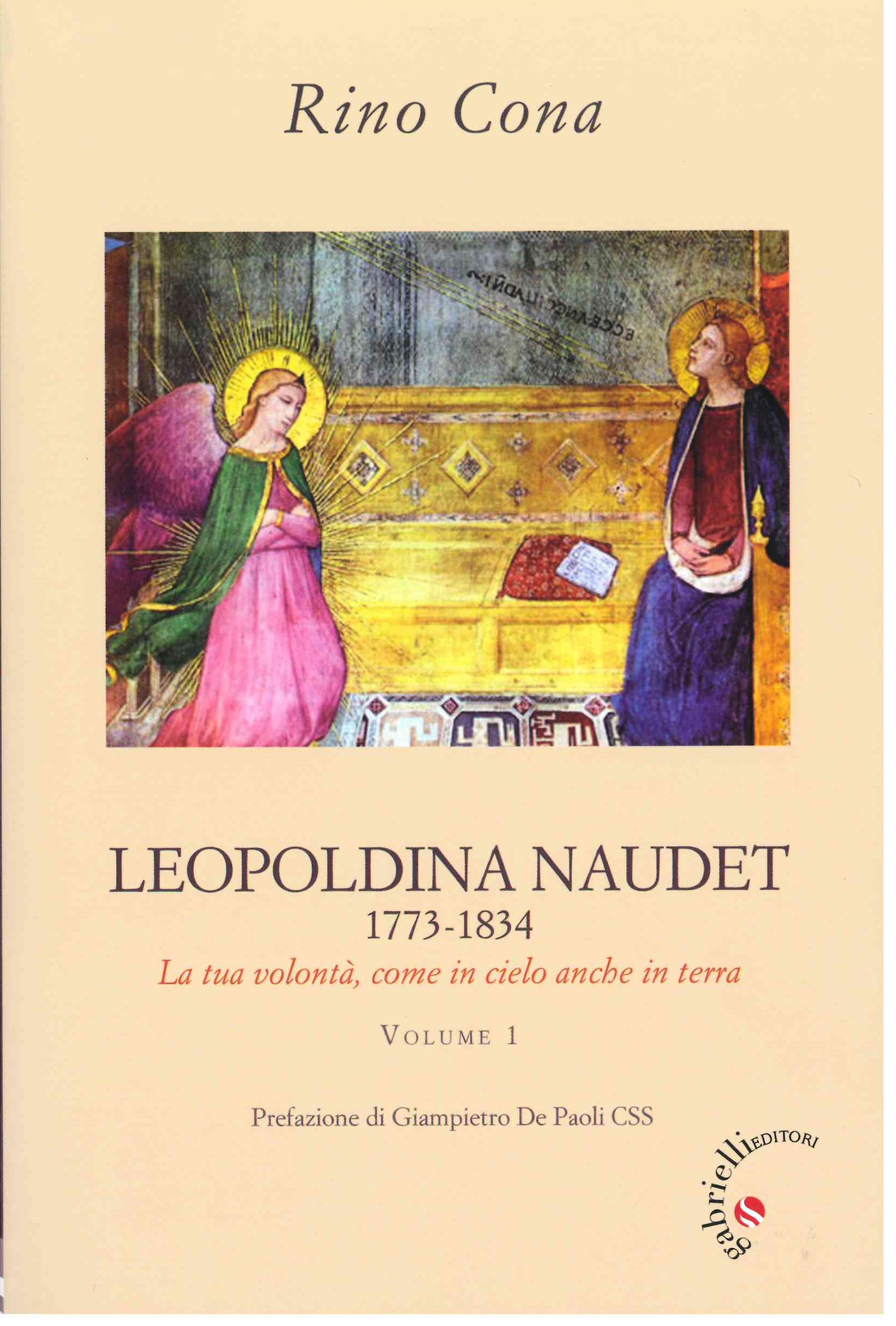 RINO CONA, LEOPOLDINA NAUDET 1773 - 1834 La tua volontà, come in cielo anche in terra, Volume 1